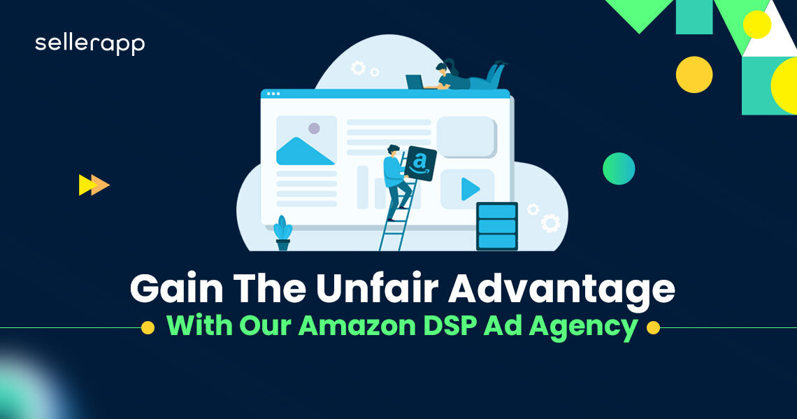 Expert Amazon DSP Agency Transform Your Business With SellerApp